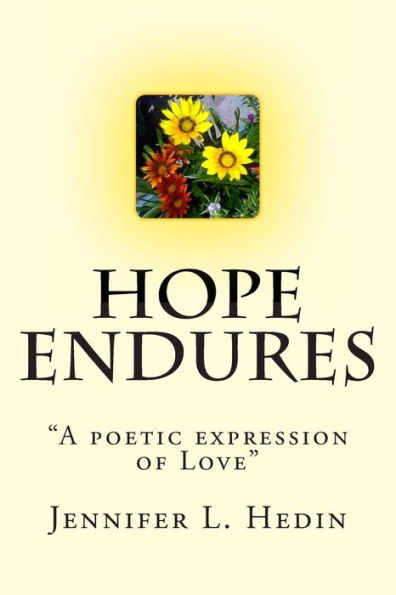 Hope Endures: "A poetic expression of Love"