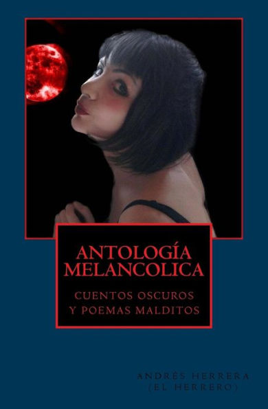 Antologia Melancolica: cuentos oscuros y poemas malditos