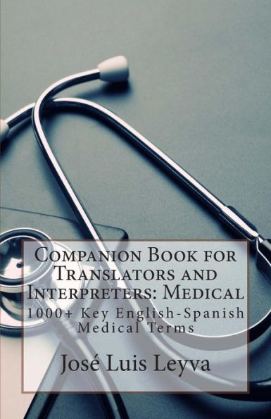 Companion Book for Translators and Interpreters: Medical: 1000+ Key English-Spanish Medical Terms