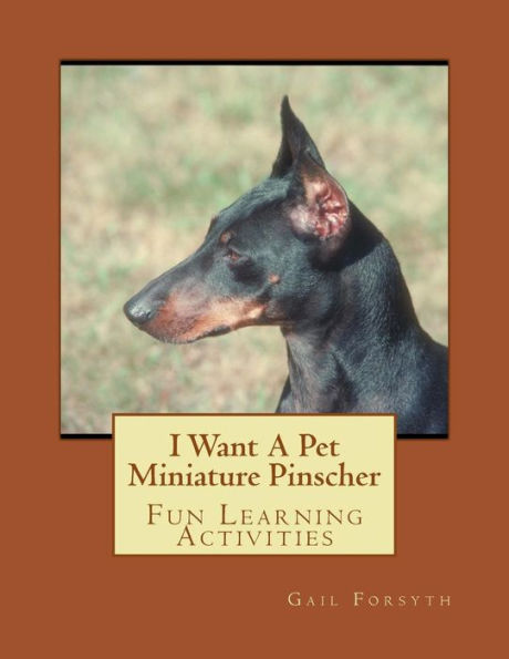 I Want A Pet Miniature Pinscher: Fun Learning Activities