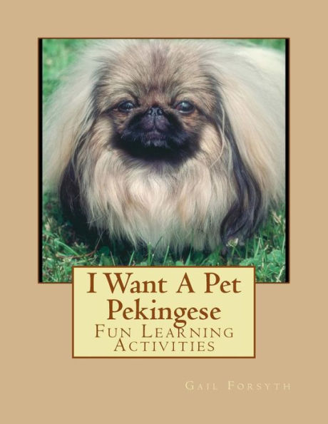 I Want A Pet Pekingese: Fun Learning Activities