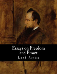 Title: Essays on Freedom and Power, Author: Lord Acton