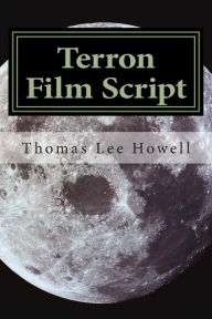 Title: Terron Film Script, Author: Thomas Lee Howell