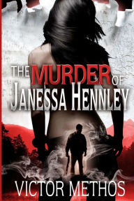 Title: The Murder of Janessa Hennley, Author: Victor Methos