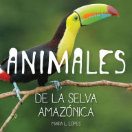 Title: Animales de la selva Amazonica: infantales livres, Author: Maria Lourdes Lopes Da Silva