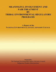 Title: Meaningful Involvement and Fair Treatment by Tribal Environmental Regulatory Program, Author: The National Environmental Justice Advis