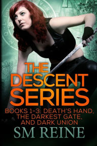 Title: The Descent Series, Books 1-3: Death's Hand, The Darkest Gate, and Dark Union: An Urban Fantasy Omnibus, Author: SM Reine