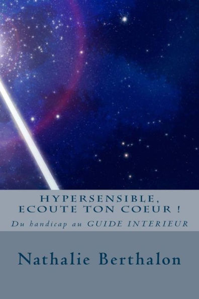 Hypersensible, Ecoute ton coeur !: Du handicap au GUIDE INTERIEUR