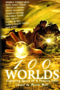 Title: 100 Worlds: Lightning-Quick SF and Fantasy Tales, Author: Stephen Sottong