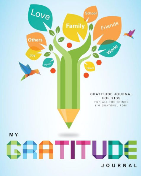 Gratitude Journal for Kids: My Gratitude Journal