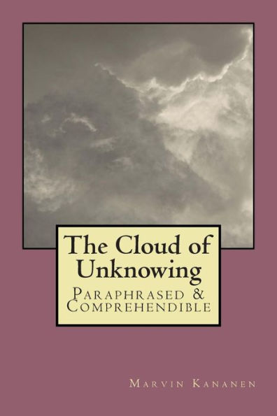 The Cloud of Unknowing: Paraphrased & Comprehendible