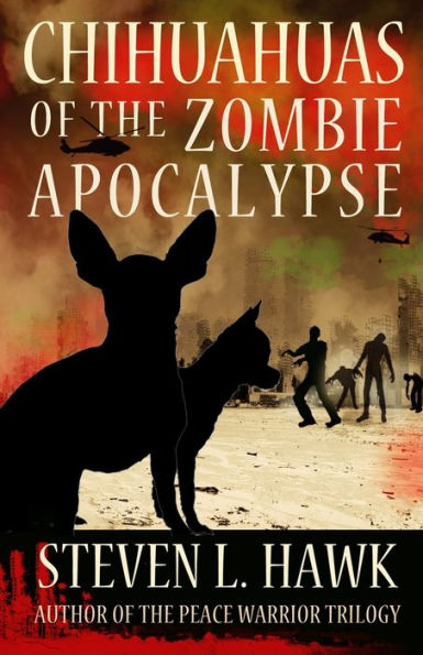 Chihuahuas of the Zombie Apocalypse by Steven L Hawk, Paperback ...