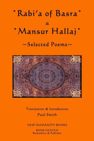 Title: Rabi'a of Basra & Mansur Hallaj: Selected Poems, Author: Paul Smith