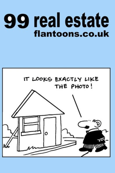 99 real estate flantoons.co.uk: 99 great and funny cartoons about property