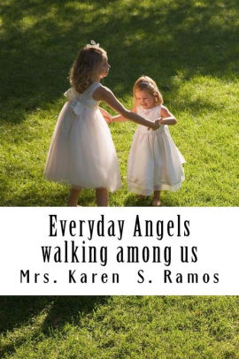 Everyday Angels angels walking among us by Karen S. Ramos, Paperback