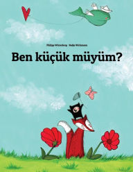 Title: Ben kÃ¯Â¿Â½Ã¯Â¿Â½Ã¯Â¿Â½k mÃ¯Â¿Â½yÃ¯Â¿Â½m?: Philipp Winterberg ve Nadja Wichmann tarafından hazırlanan resimli bir Ã¯Â¿Â½ykÃ¯Â¿Â½, Author: Philipp Winterberg