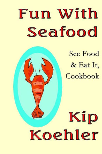 Fun With Seafood: See Food & Eat It, Coobook