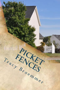 Title: Picket Fences, Author: Tracy Broemmer
