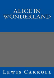 Title: Alice in Wonderland By Lewis Carroll, Author: Lewis Carroll