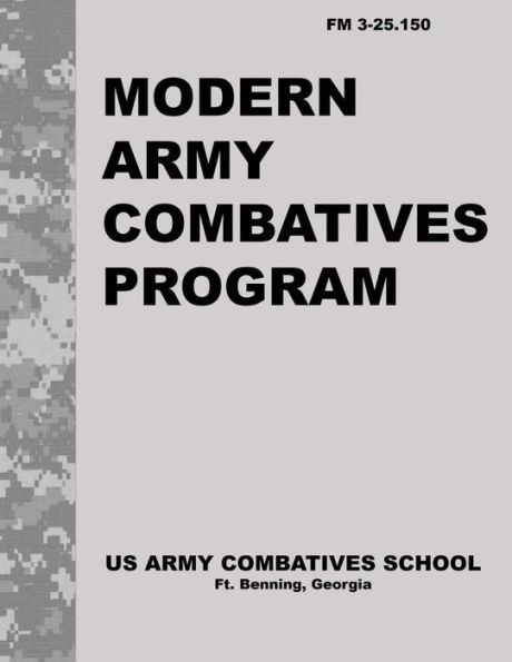 Modern Army Combatives Program: FM 3.25-150