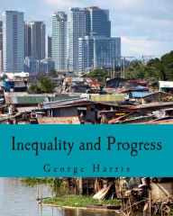 Title: Inequality and Progress (Large Print Edition), Author: George Harris
