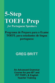 Title: 5-Step TOEFL Prep for Portuguese Speakers, Author: Greg Britt