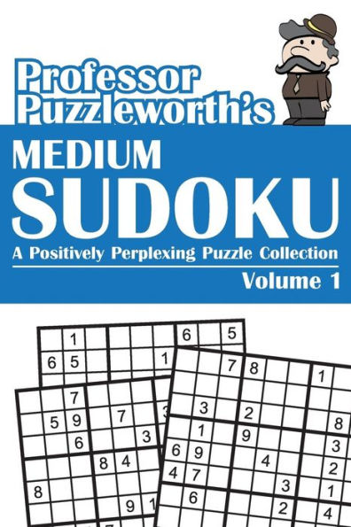 Professor Puzzleworth's Medium Sudoku: A Positively Perplexing Puzzle Collection, Volume 1