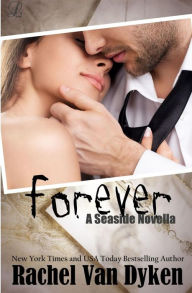 Title: Forever: A Seaside Novella, Author: Rachel Van Dyken