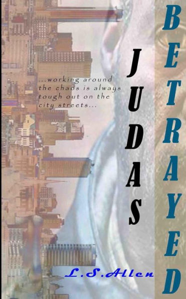 Judas Betrayed: ...working around the chaos is always tough out on the city streets...