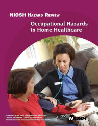 Title: Occupational Hazards in Home Healthcare, Author: Centers for Disease Cont And Prevention