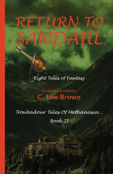 Return to Sandahl: A compendium of short stories set in the town of Sandahl, in the Lands of Methanasia, on the World of Pearl