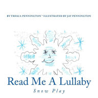 Title: Read Me A Lullaby: Snow Play, Author: Jay a Pennington