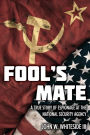 Fool's Mate: A True Story of Espionage at the National Security Agency