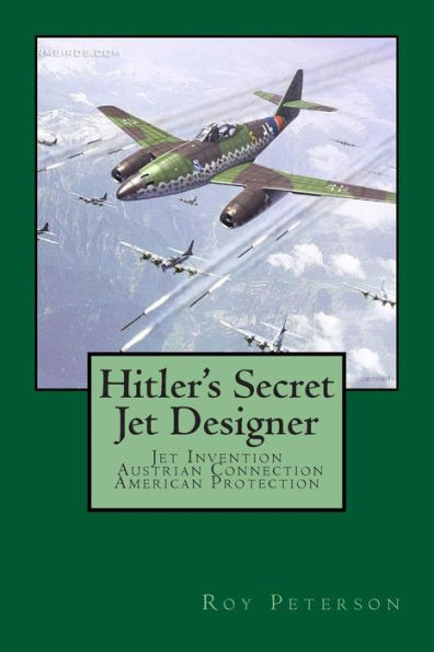 Hitler's Secret Jet Designer: Jet Invention - Austrian Connection - American Protection