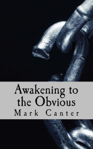 Title: Awakening to the Obvious, Author: Mark Canter