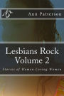 Lesbians Rock Volume 2: Stories of Women Loving Women