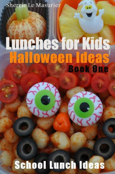 Lunches For Kids: Halloween Ideas - Book One