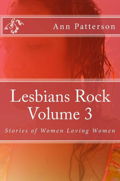 Lesbians Rock Volume 3: Stories of Women Loving Women