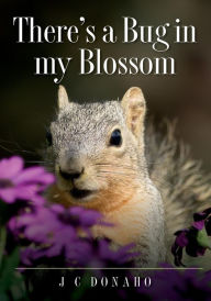 Title: There's a Bug in My Blossom, Author: J C Donaho