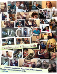 Title: Celebrating Chanukah: Chanukah melodies for piano,violin,guitar with ensemble, Author: A.Latif -Zade