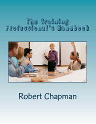 Title: The Training Professional's Handbook, Author: Robert Chapman
