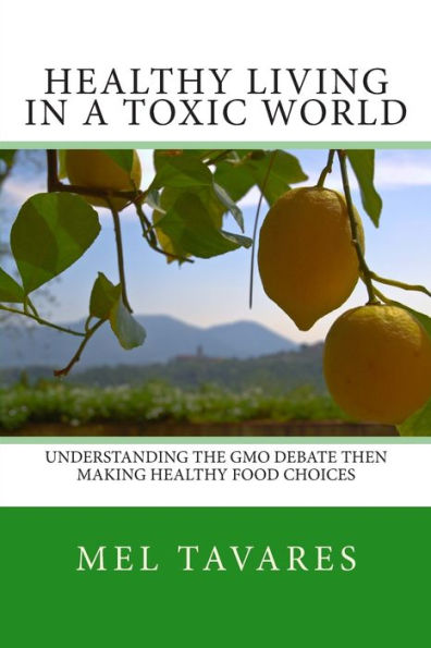 Healthy Living in a Toxic World: A Quick 'Lists and Tips' Reference Guide