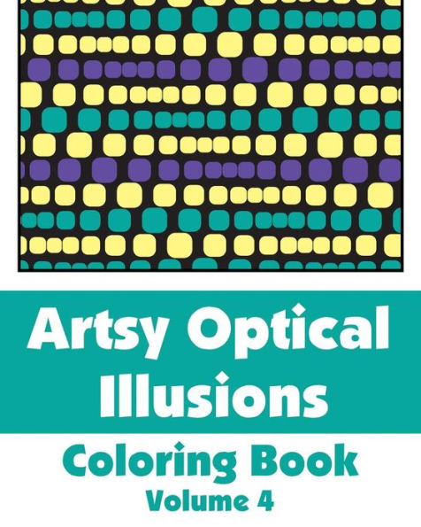 Artsy Optical Illusions Coloring Book, Volume 4