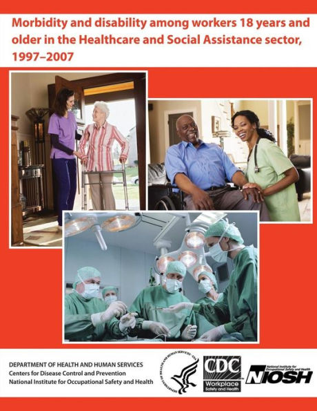 Morbidity and Disability Among Workers 18 Years and Older in the Healthcare and Social Assistance Sector, 1997 - 2007