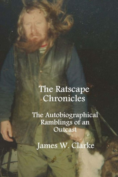 The Ratscape Chronicles - Revised Edition: The Autobiographical Ramblings of an Outcast