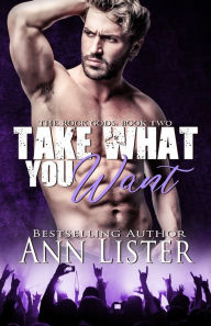 Title: Take What You Want, Author: Ann Lister