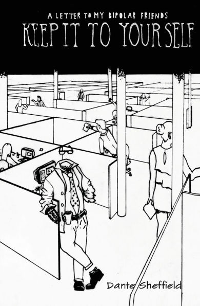 Keep it to Yourself: (A Letter to my Bipolar Friends)