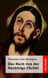 Title: Das Buch von der Nachfolge Christi, Author: Thomas Von Kempen