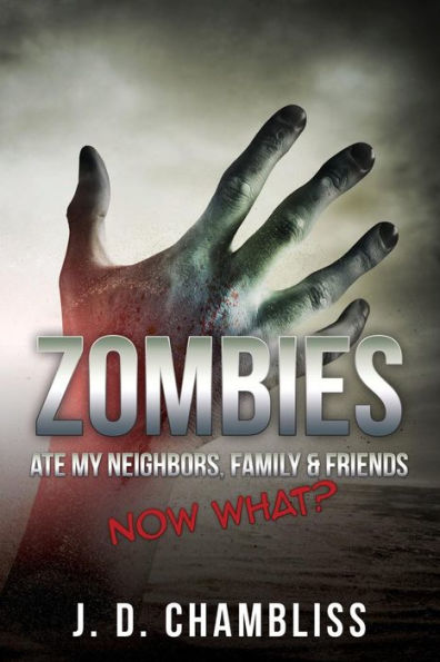 Zombies Ate My Neighbors, Family & Friends: Now What?