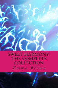 Title: Sweet Harmony: The Complete Collection, Author: Emma Brown